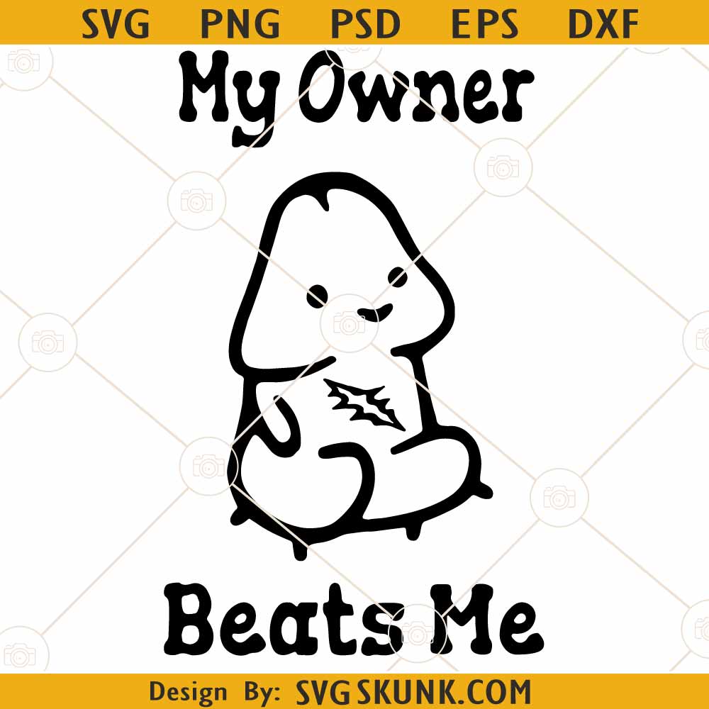 My Owner Beats Me SVG Erotic Clipart Svg Cartoon Penis Svg Penis Svg