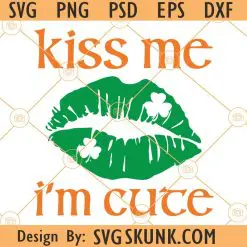 Kiss me I'm cute svg