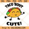 Taco 'bout cute svg