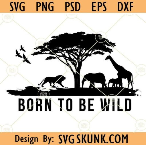Born to be wild Safari wildlife stencil svg