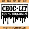 Choc-Lit 100% melanin Dripping svg