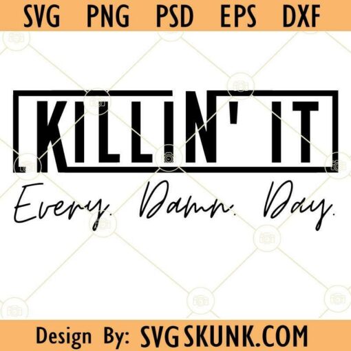 Killin' it every damn day svg