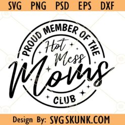 Proud member of the hot mess moms club svg