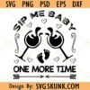 Sip me baby one more time svg