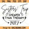 Sisters' trip cheaper than therapy 2022 svg