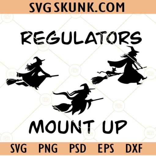 Regulators Mount Up Svg, Halloween witch svg, Hocus Pocus Regulators Mount Up Svg