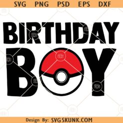 Birthday Boy Poke Ball SVG, Pokemon Birthday Boy svg, Poke ball Birthday svg