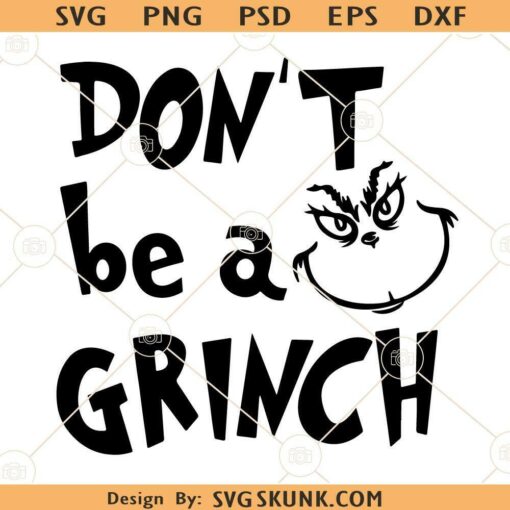 Dont be a grinch SVG, Christmas svg, Grinch Clipart svg, Christmas svg, Christmas shirt svg
