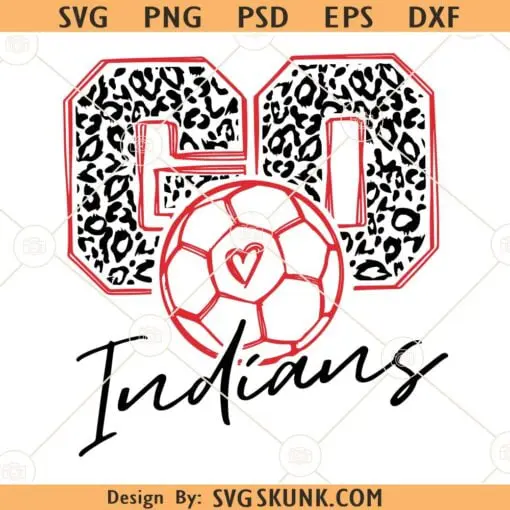 Go Indians Soccer SVG, Indians Mascot SVG, Indians svg, School spirit svg, Soccer lover svg