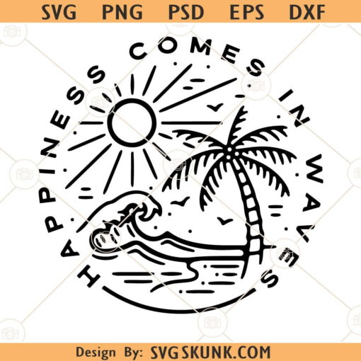 Happiness Comes in Waves SVG, Sunshine svg, Palm tree svg, Summer Shirt Svg