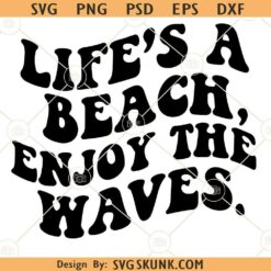 Life is A Beach Enjoy The Waves SVG, Wavy text svg, Retro Summer svg, Summer Shirt Svg