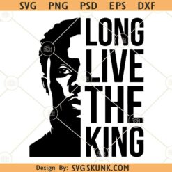 Long live the King Wakanda SVG, Chadwick Boseman svg, The avengers svg, Black Panther svg