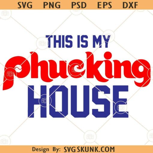 This is my Phucking house SVG, Phillies SVG, Philadelphia Phillies Baseball SVG