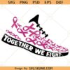 Together We Fight Running Shoes SVG, Together We Fight Svg, Cancer awareness svg