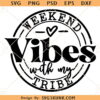 Weekend Vibes With My Tribe Svg, Girls Weekend SVG, Girls Summer Vacation svg, Girls Trip Shirt SVG