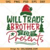 Will trade brother for presents SVG, Santa hat svg, Christmas tree svg, Christmas svg