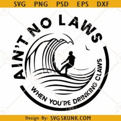 Ain't no laws when youre drinking claws svg, Santa Claw Christmas Svg