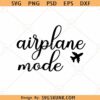 Airplane mode SVG, Travel SVG, Girls Trip SVG, Vacation Svg, Traveler Svg