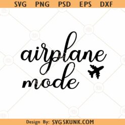 Airplane mode SVG, Travel SVG, Girls Trip SVG, Vacation Svg, Traveler Svg