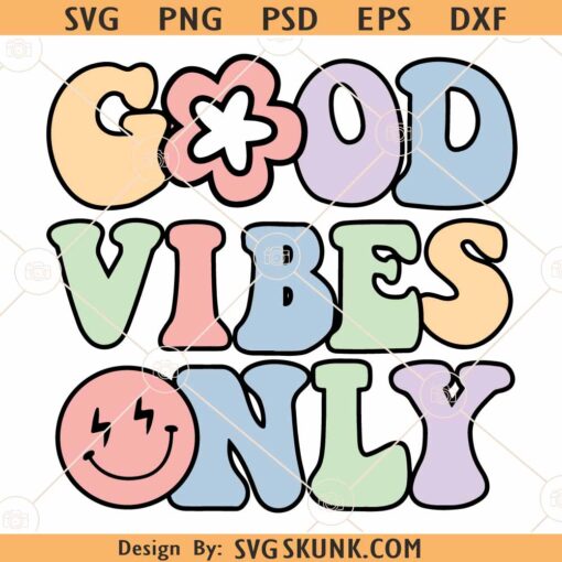 Good Vibes only retro SVG, Smiley face svg, Good Vibes svg, Hippie Svg, Positive Svg,