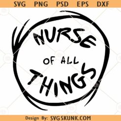 Nurse of all things SVG, Dr Seuss svg, Dr Seuss Becomes A Nurse SVG, Nurse and Health SVG
