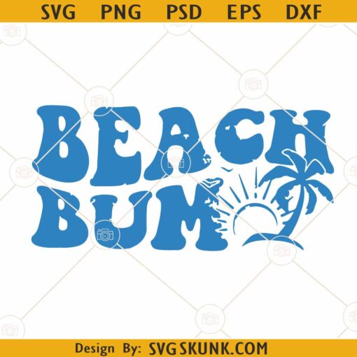 Beach Bum SVG, Palm tree svg, Sunshine svg, Summer Vibes Svg, Beach Vibes Svg