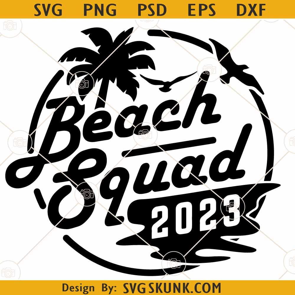 Beach Squad 2023 SVG Beach Vacation Svg Beach Trip Svg