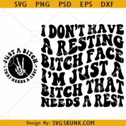 I Don't Have A Resting Bitch Face I'm Just A Bitch That Needs A Rest SVG, Wavy Letters svg