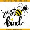 Just Be Kind SVG, Bumble bee svg, Bee Kind SVG, kindness quotes svg