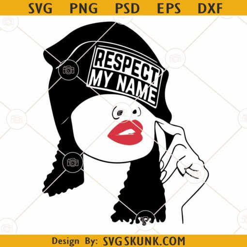 Respect my name SVG, Red Lips SVG, Unbothered Black Girl Svg