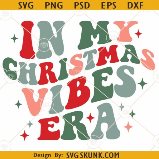 In My Christmas Vibes Era SVG, Retro Christmas SVG, Funny Christmas Shirt Svg