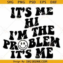 It's Me Hi I'm The Problem It's Me SVG, Taylor Swift Anti Hero SVG, Swiftie Fan SVG