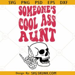 Someone’s Cool Ass Aunt SVG, Cool Ass Aunt SVG, Cool Auntie Club SVG, Funny Auntie SVG