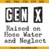 Gen X raised on hose water and neglect SVG, Generation X SVG