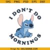 I Don't Do Mornings Stitch Svg, Disney stitch SVG