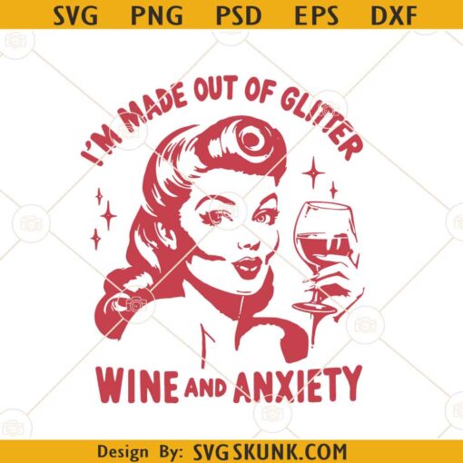 Made out of Glitter Wine and Anxiety SVG, funny wine svg, glitter wine anxiety svg