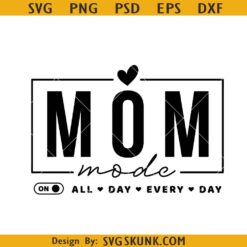 Mom mode all day everyday SVG