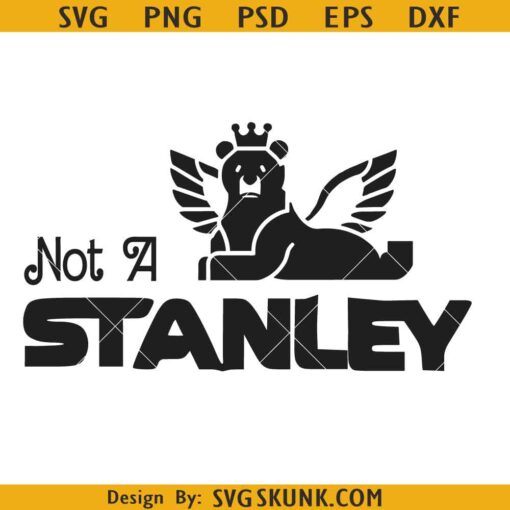 Not a Stanley SVG, funny Stanley logo svg, Stanley tumbler logo svg