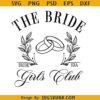 The Bride Girls Club SVG, bachelorette svg, wedding svg, bridal party svg