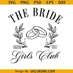 The Bride Girls Club SVG, bachelorette svg, wedding svg, bridal party svg