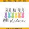 Treat all peeps with kindness SVG