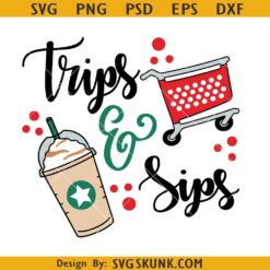 Trips and Sips shopping SVG, Shopping and Coffee SVG, Iced Coffee Shopping Cart Svg