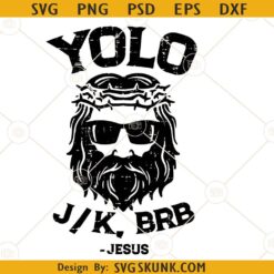 Yolo Jk Brb SVG, Jesus sunglasses svg, funny Easter Jesus SVG