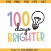 100 days brighter SVG, 100 days of school svg, school shirt svg, kindergarten shirt svg