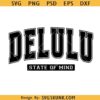 Delulu State of Mind SVG, Delulu varsity font Svg, Delusional svg