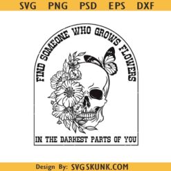 Find someone who Grows Flowers in the Darkest Parts of you SVG, Zach Bryan Sun to Me SVG