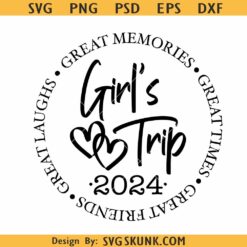 Girls Trip 2024 SVG, Weekend Vacation SVG, great Times Great Memories Svg, Girls Weekend SVG