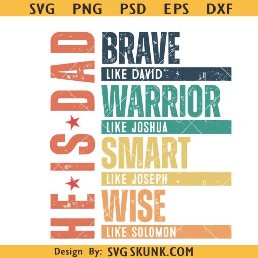 He is dad svg, brave like David warrior like Joshua smart like Joseph wise like Solomon SVG, dad bible verses svg