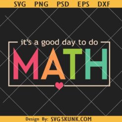 It’s A Good Day To Do Math SVG, math teacher SVG, math svg