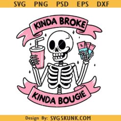 Kinda Broke kinda Bougie skeleton SVG, Kinda Broke kinda Bougie svg, Bougie SVG